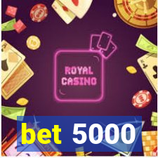 bet 5000